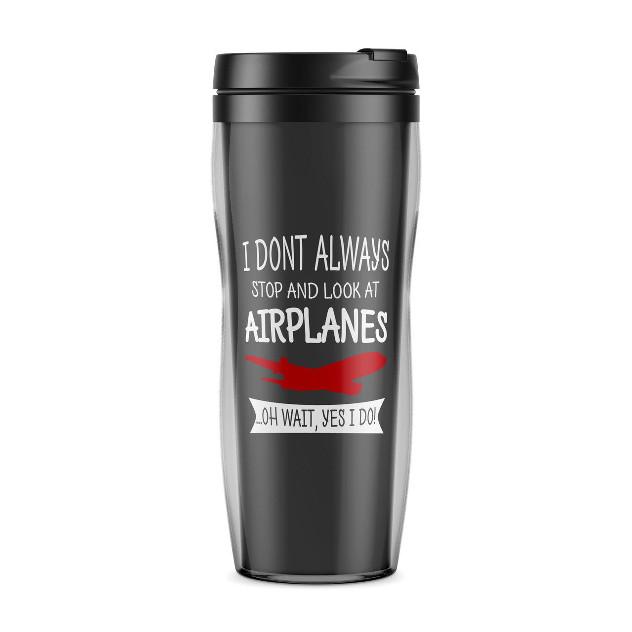 I Don't Always Stop and Look at Airplanes Designed Travel Mugs