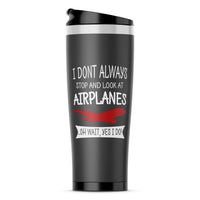 Thumbnail for I Don't Always Stop and Look at Airplanes Designed Travel Mugs