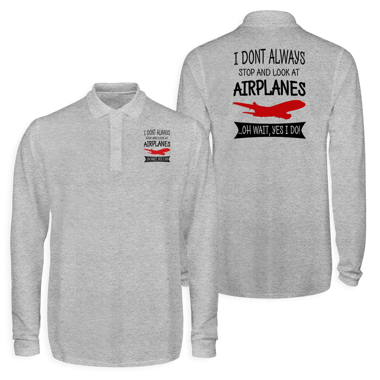 I Don't Always Stop and Look at Airplanes Designed Long Sleeve Polo T-Shirts (Double-Side)