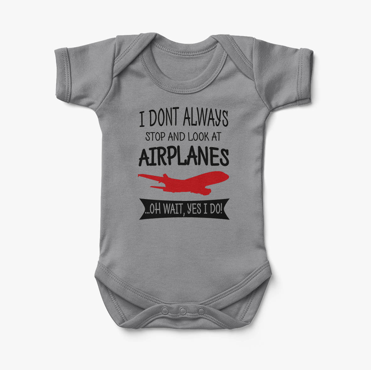 I Don't Always Stop and Look at Airplanes Designed Baby Bodysuits