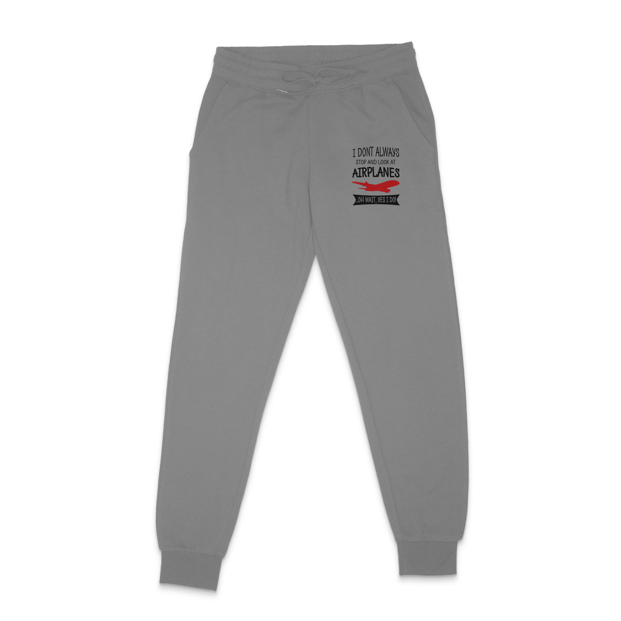 I Don't Always Stop and Look at Airplanes Designed Sweatpants