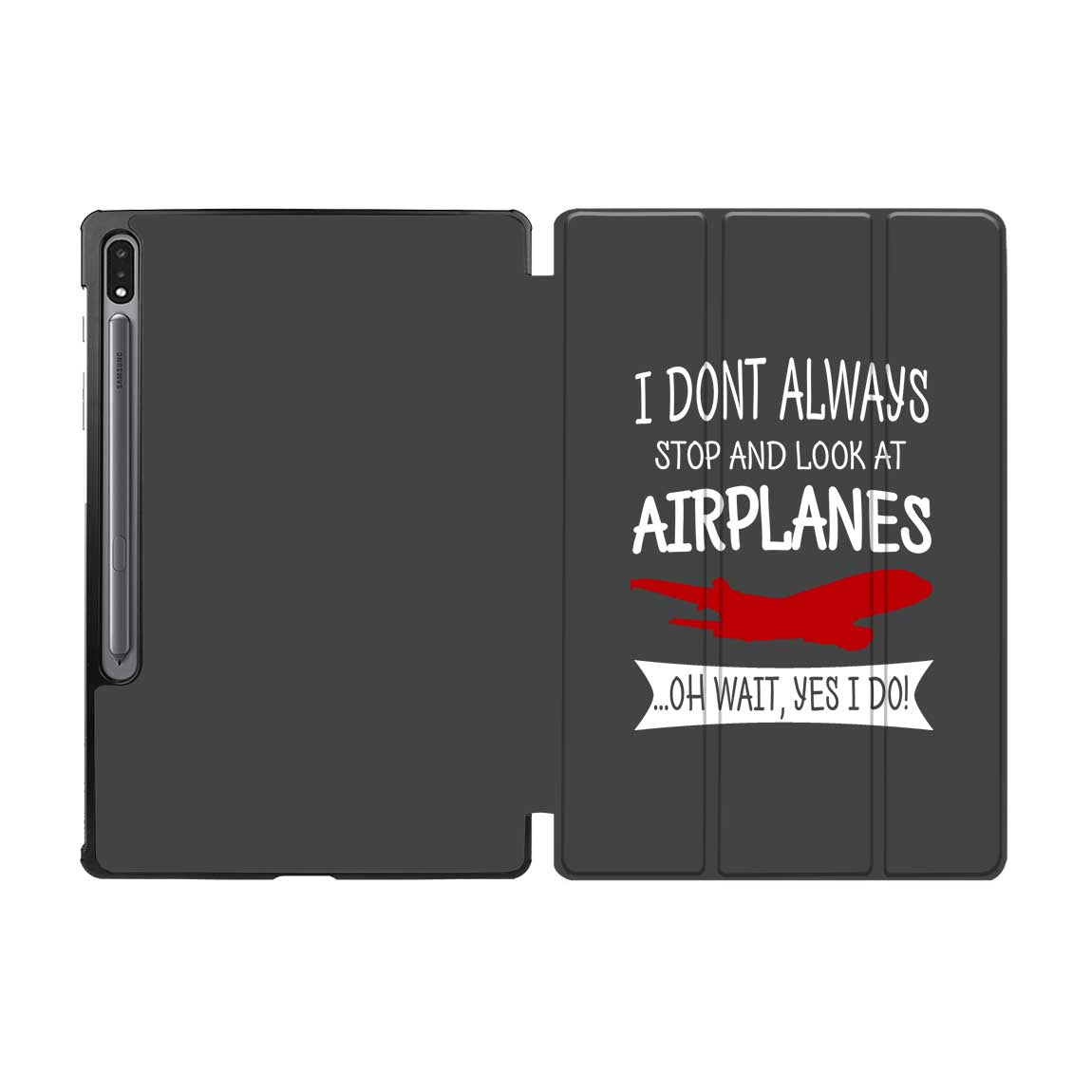 I Don't Always Stop and Look at Airplanes Designed Samsung Tablet Cases