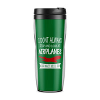 Thumbnail for I Don't Always Stop and Look at Airplanes Designed Travel Mugs