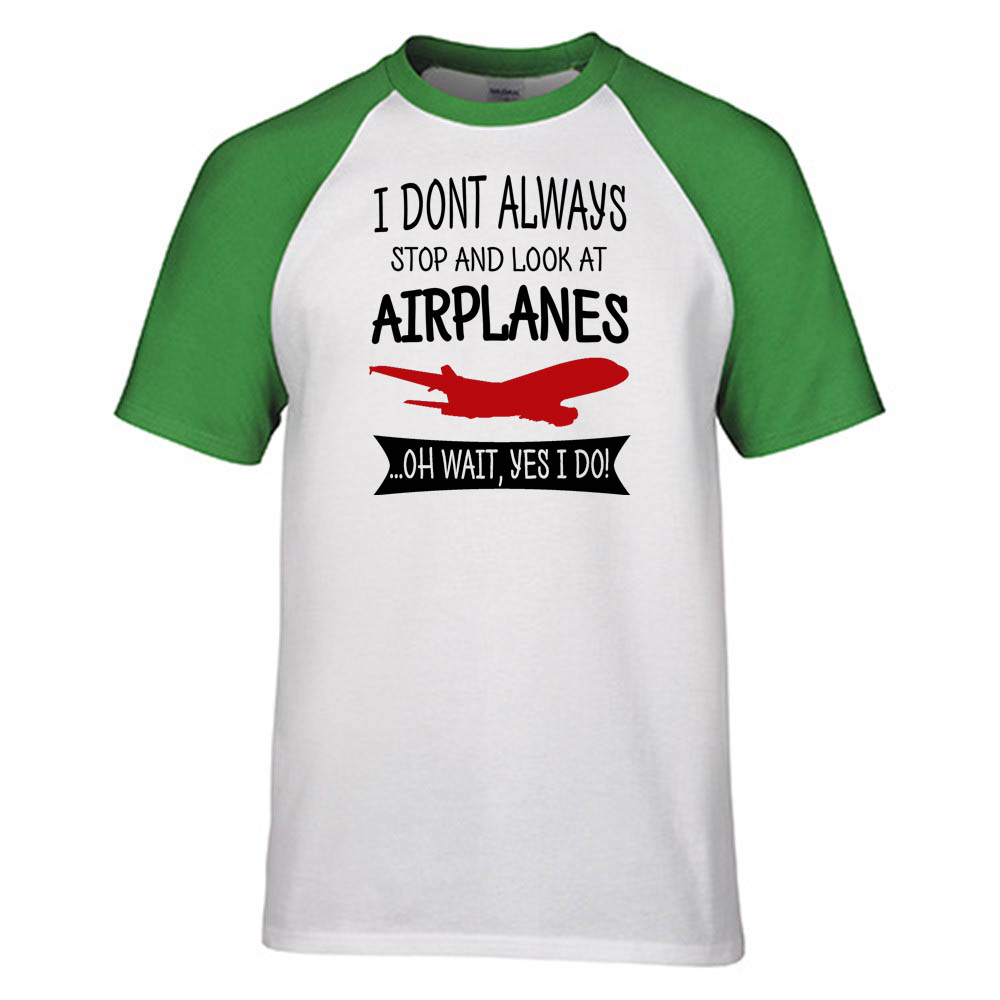 I Don't Always Stop and Look at Airplanes Designed Raglan T-Shirts