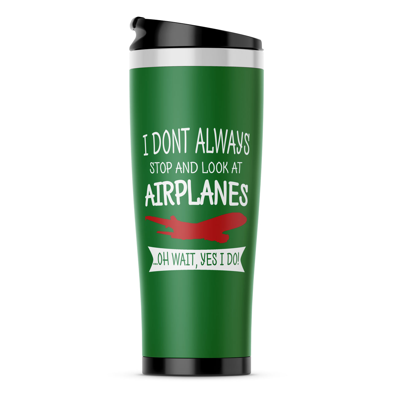 I Don't Always Stop and Look at Airplanes Designed Travel Mugs