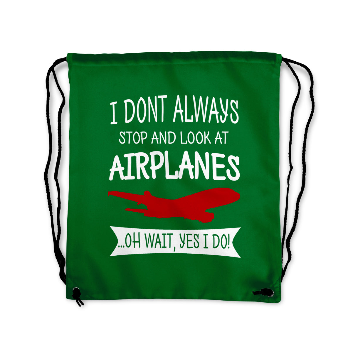 I Don't Always Stop and Look at Airplanes Designed Drawstring Bags