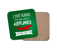 Thumbnail for I Don't Always Stop and Look at Airplanes Designed Coasters