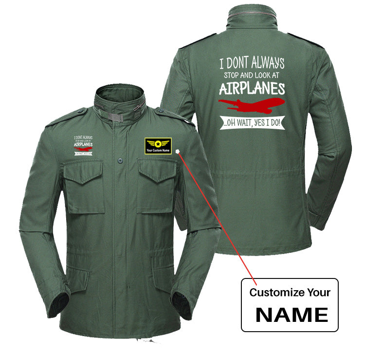 I Don't Always Stop and Look at Airplanes Designed Military Coats