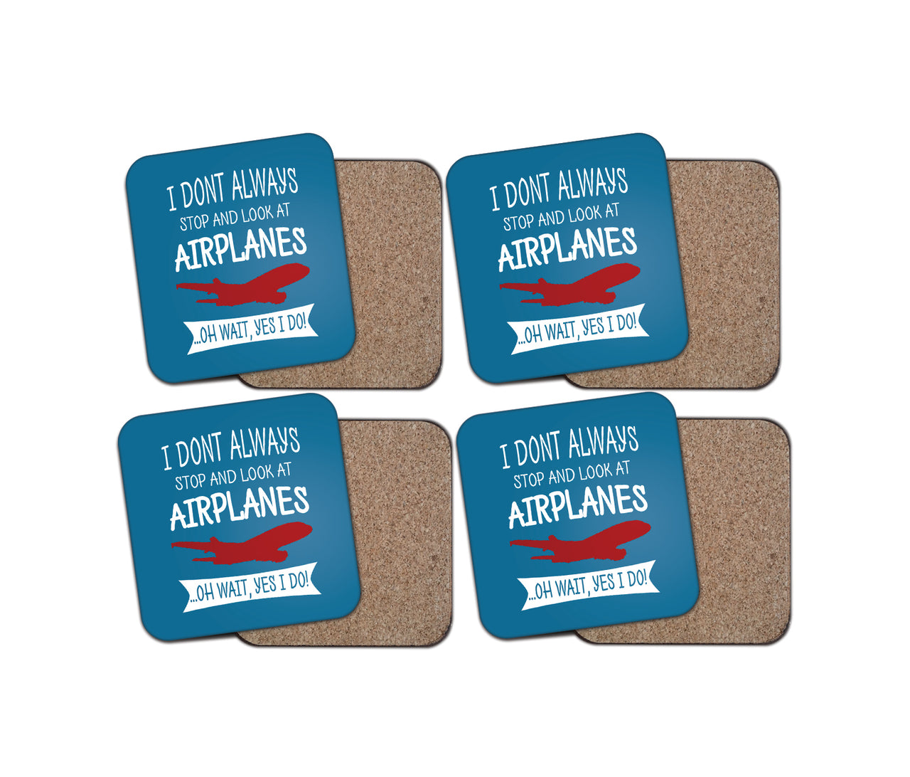 I Don't Always Stop and Look at Airplanes Designed Coasters