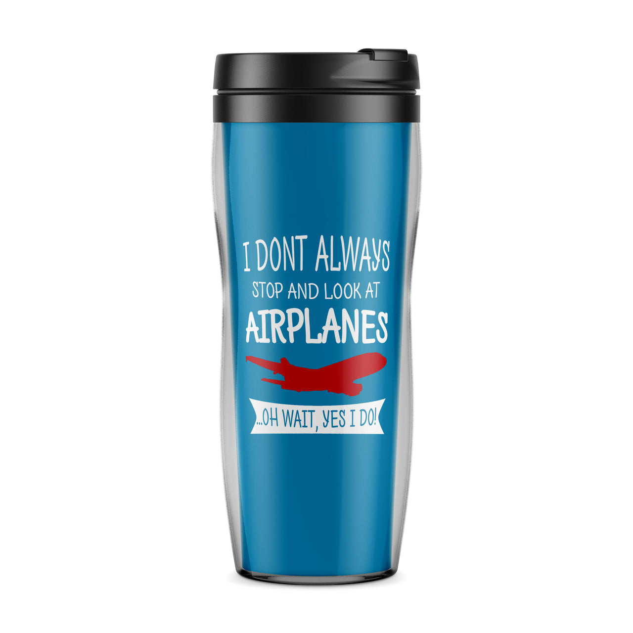 I Don't Always Stop and Look at Airplanes Designed Travel Mugs