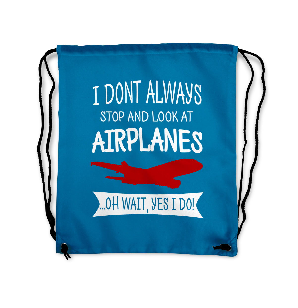 I Don't Always Stop and Look at Airplanes Designed Drawstring Bags