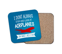 Thumbnail for I Don't Always Stop and Look at Airplanes Designed Coasters