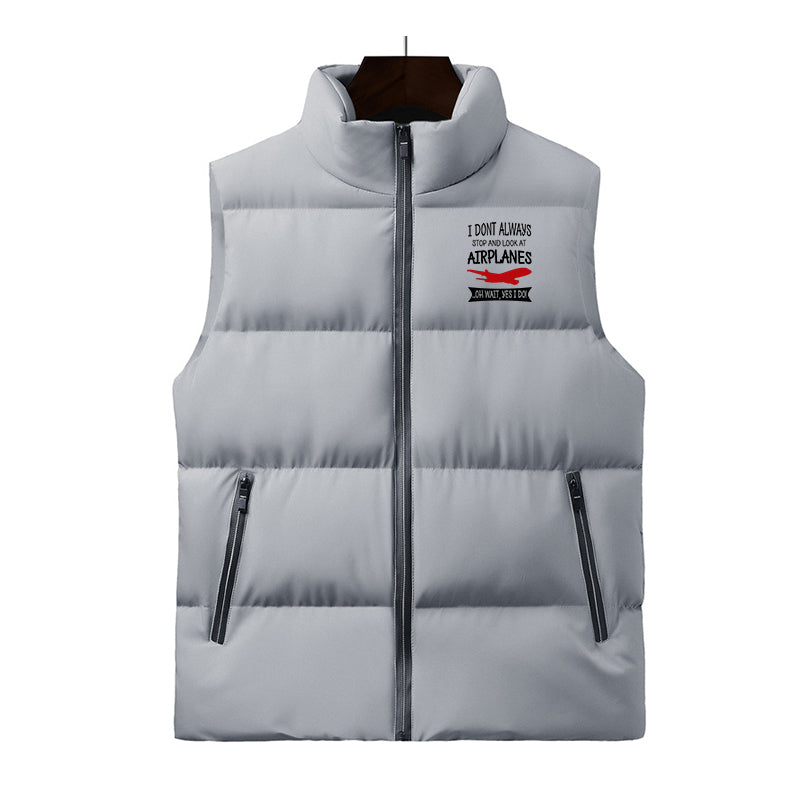 I Don't Always Stop and Look at Airplanes Designed Puffy Vests