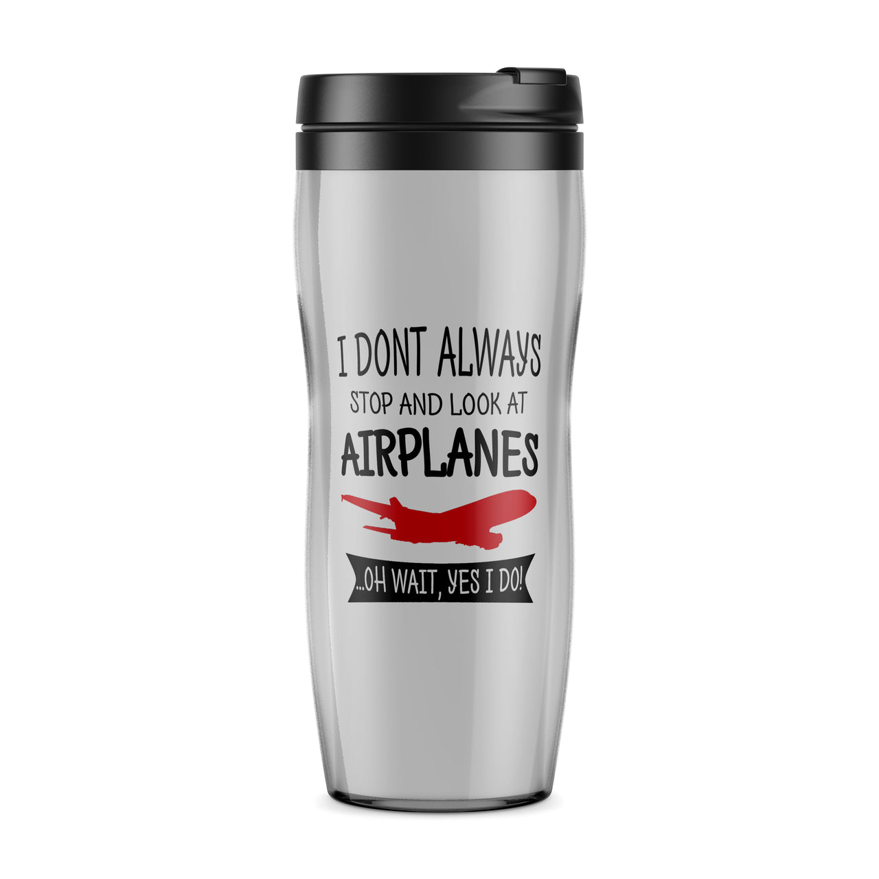 I Don't Always Stop and Look at Airplanes Designed Travel Mugs