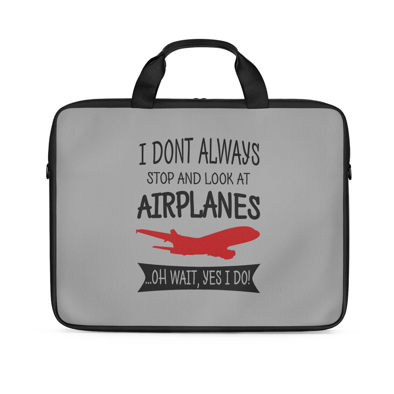 I Don't Always Stop and Look at Airplanes Designed Laptop & Tablet Bags