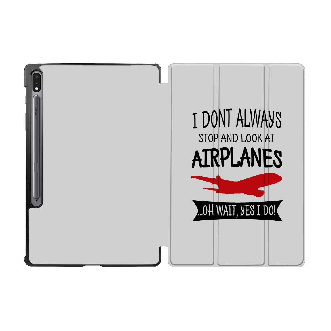 I Don't Always Stop and Look at Airplanes Designed Samsung Tablet Cases