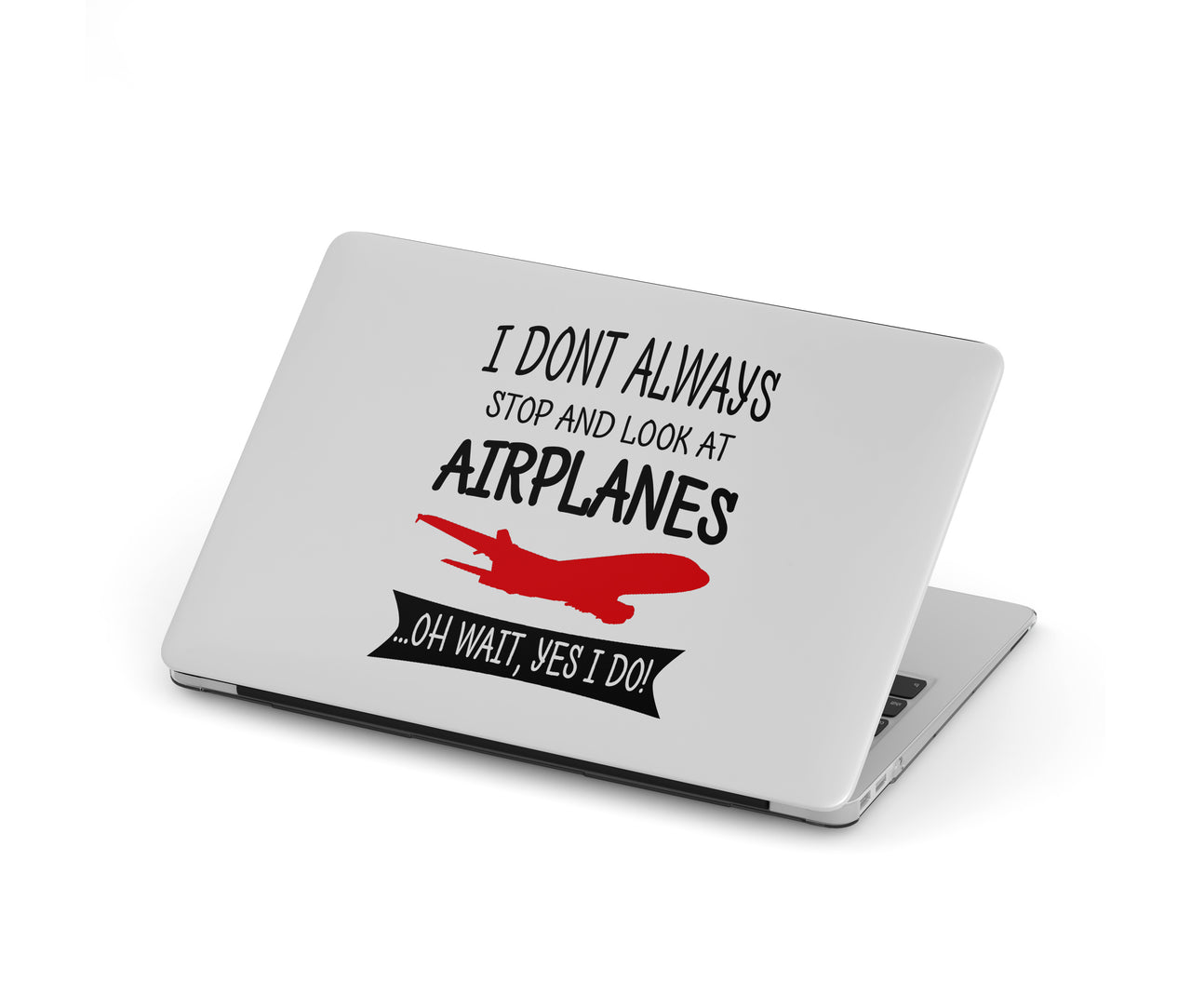 I Don't Always Stop and Look at Airplanes Designed Macbook Cases