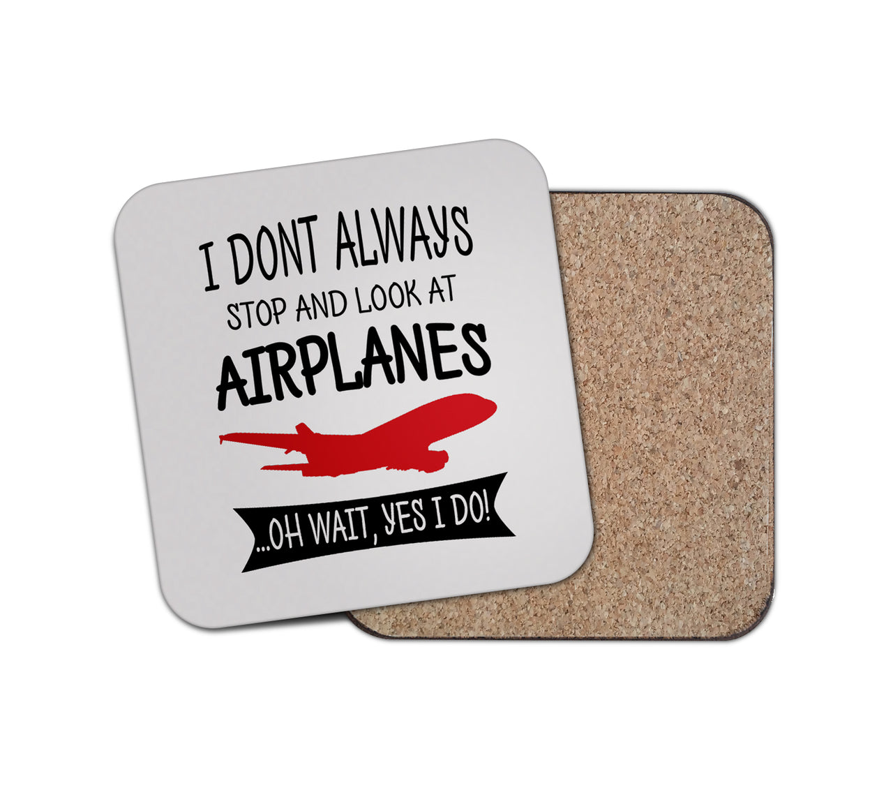 I Don't Always Stop and Look at Airplanes Designed Coasters