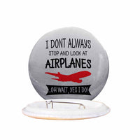 Thumbnail for I Don't Always Stop and Look at Airplanes Designed Pins