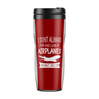 Thumbnail for I Don't Always Stop and Look at Airplanes Designed Travel Mugs