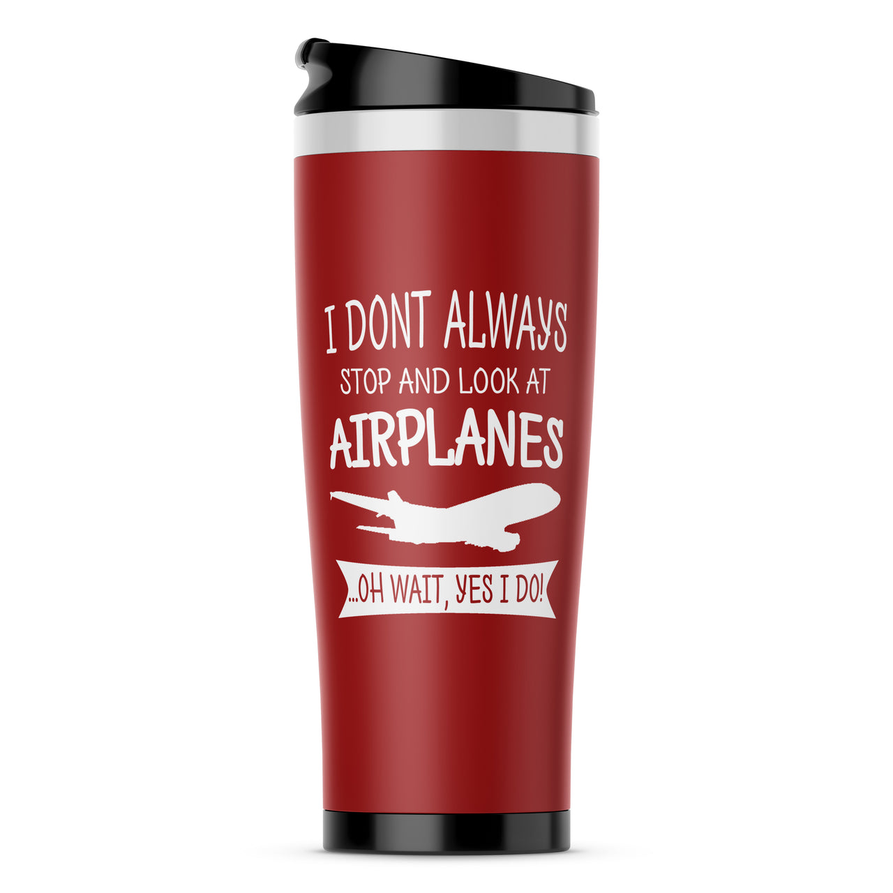 I Don't Always Stop and Look at Airplanes Designed Travel Mugs