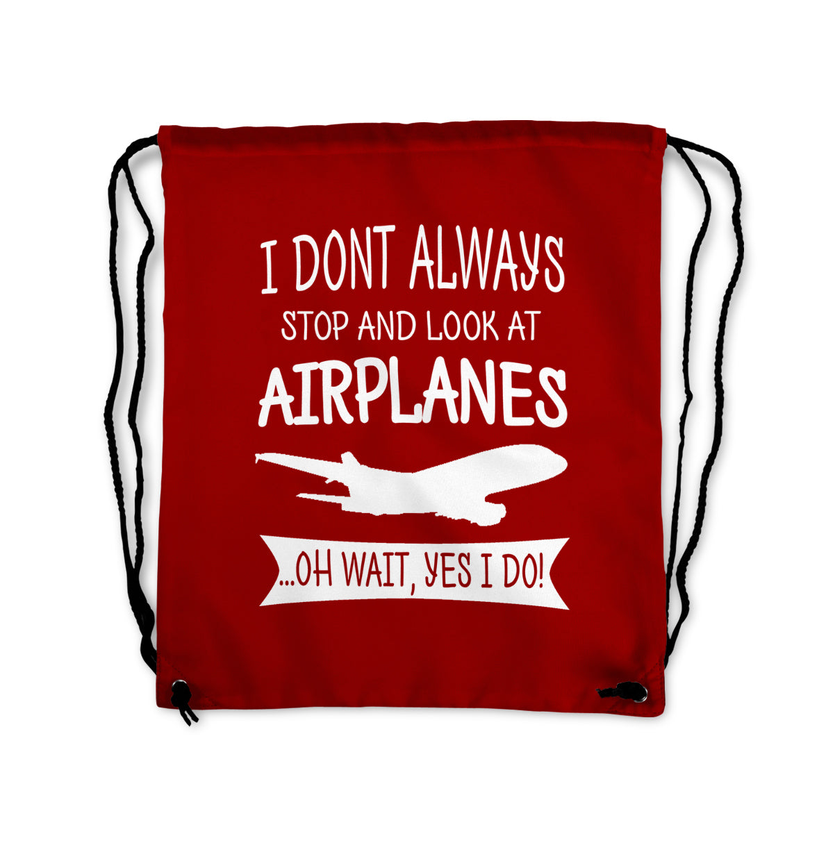 I Don't Always Stop and Look at Airplanes Designed Drawstring Bags