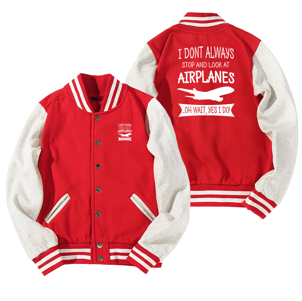 I Don't Always Stop and Look at Airplanes Designed Baseball Style Jackets