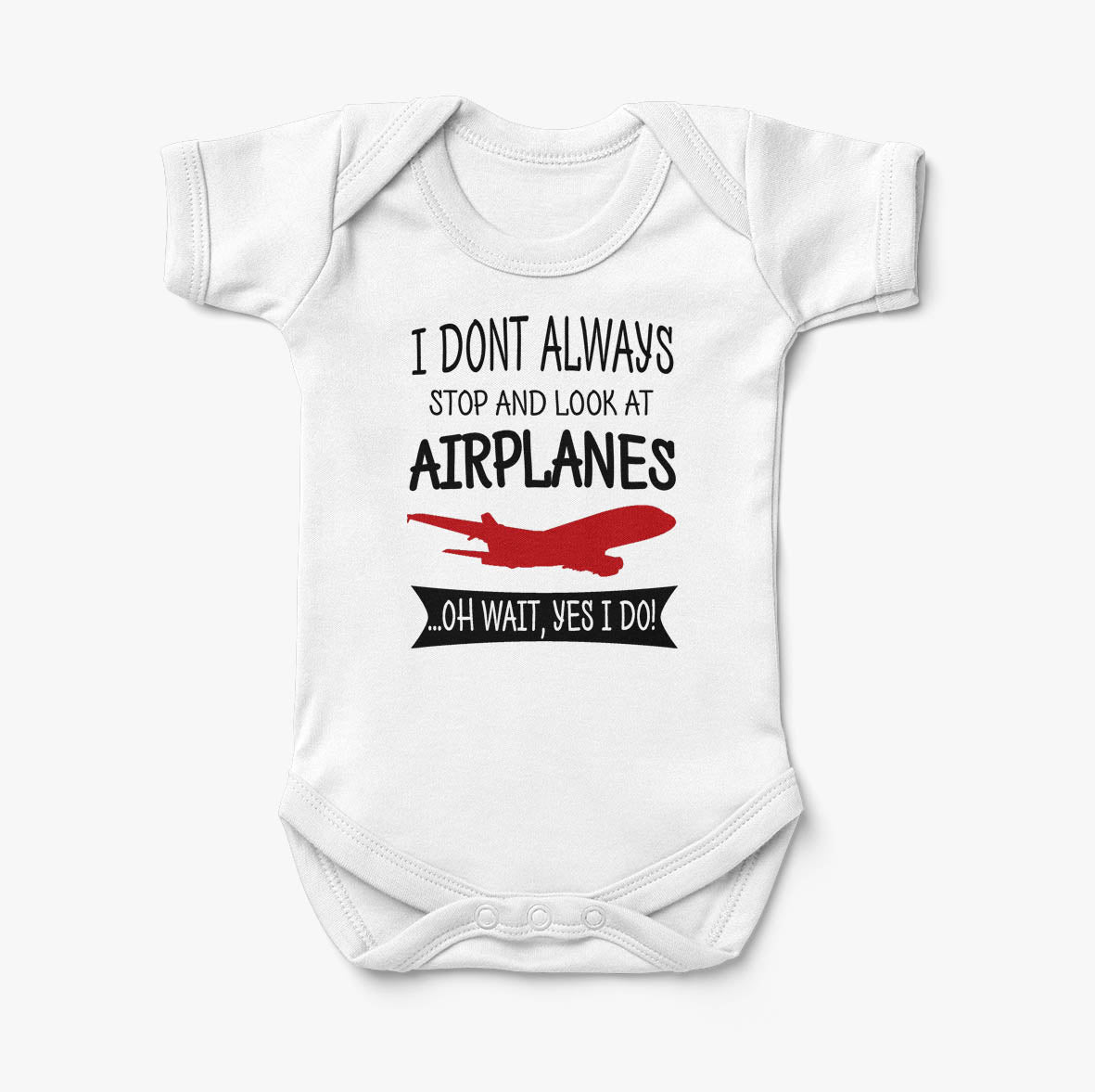 I Don't Always Stop and Look at Airplanes Designed Baby Bodysuits