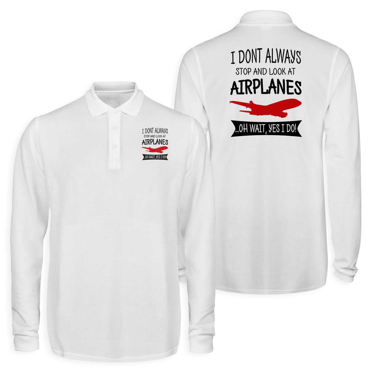 I Don't Always Stop and Look at Airplanes Designed Long Sleeve Polo T-Shirts (Double-Side)