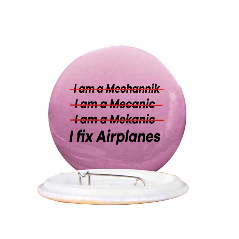 I Fix Airplanes Designed Pins