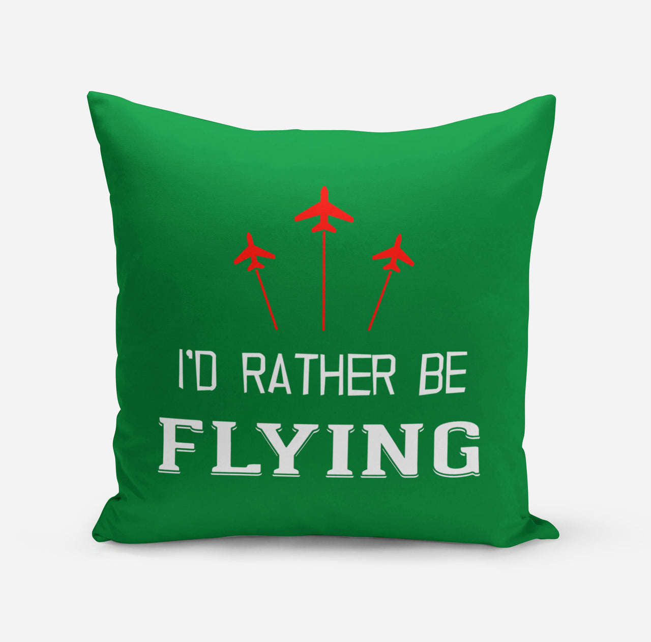 I'D Rather Be Flying Designed Pillows