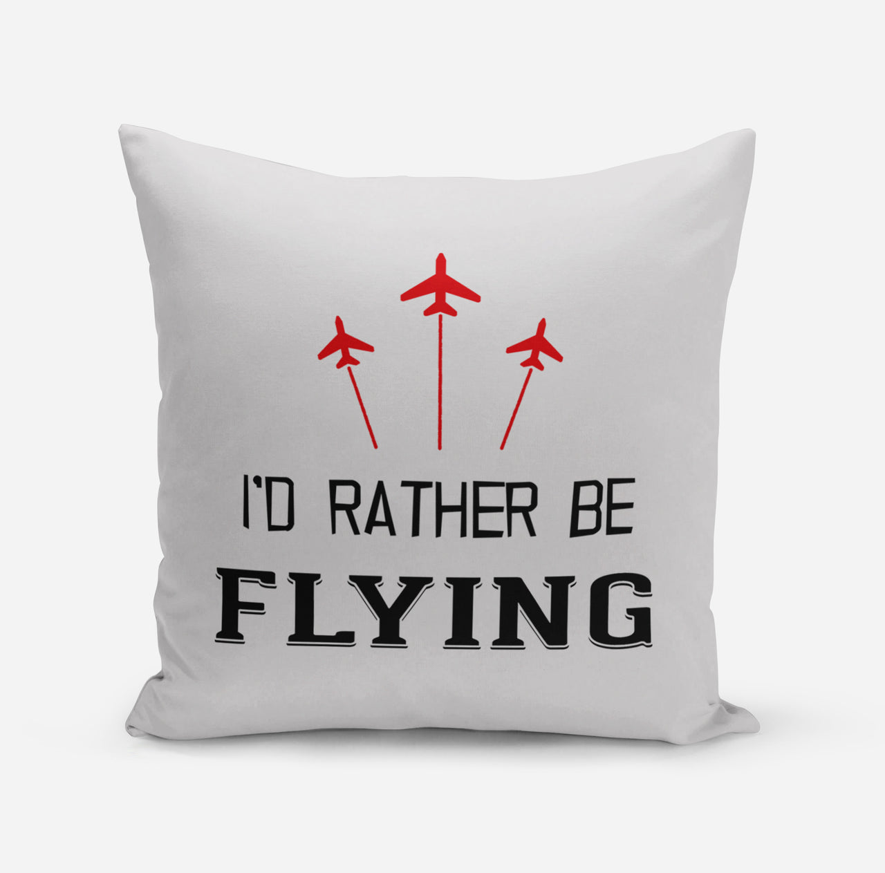 I'D Rather Be Flying Designed Pillows