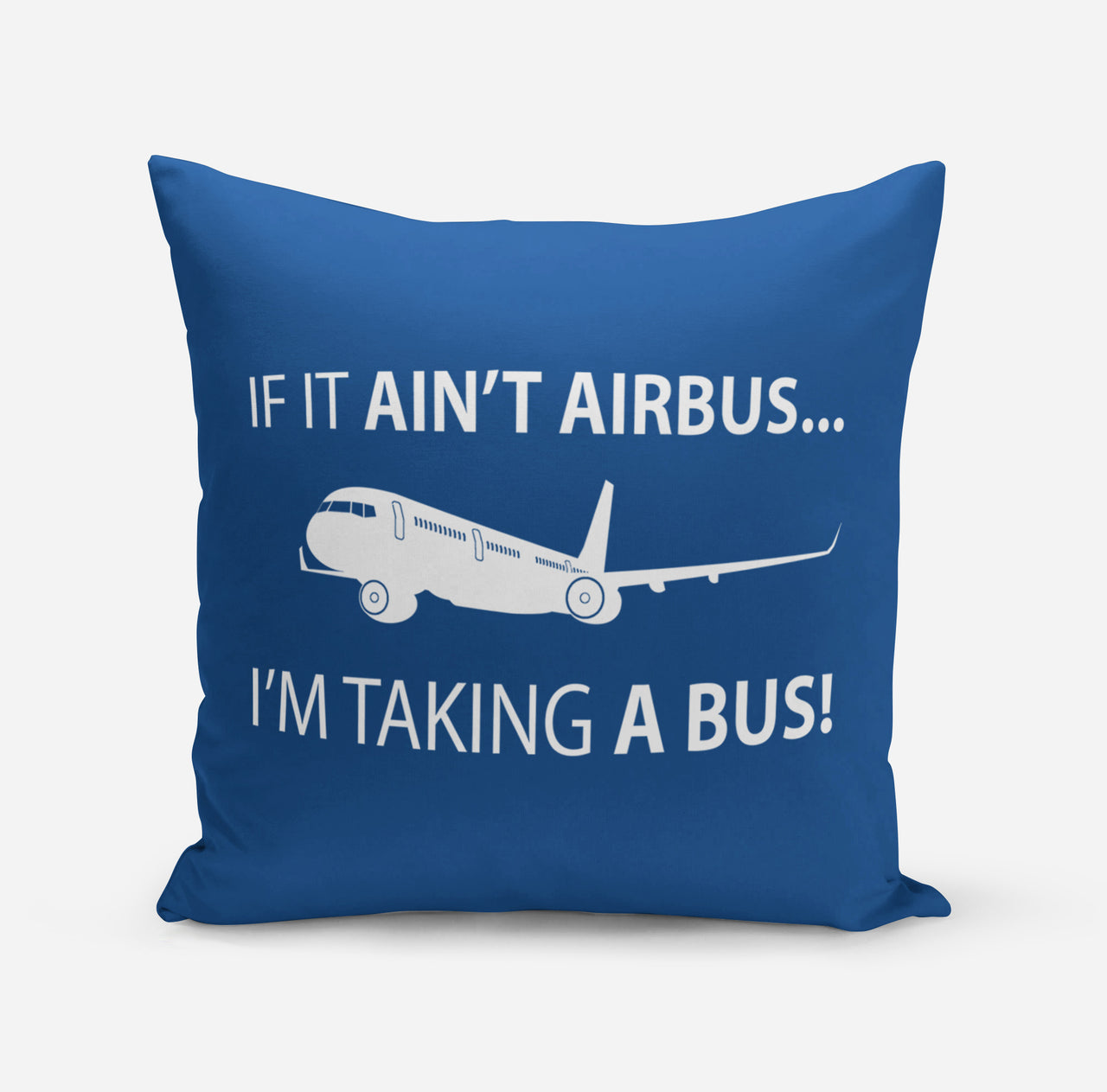 If It Ain't Airbus I'm Taking A Bus Designed Pillows