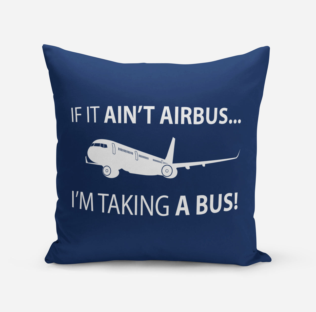 If It Ain't Airbus I'm Taking A Bus Designed Pillows