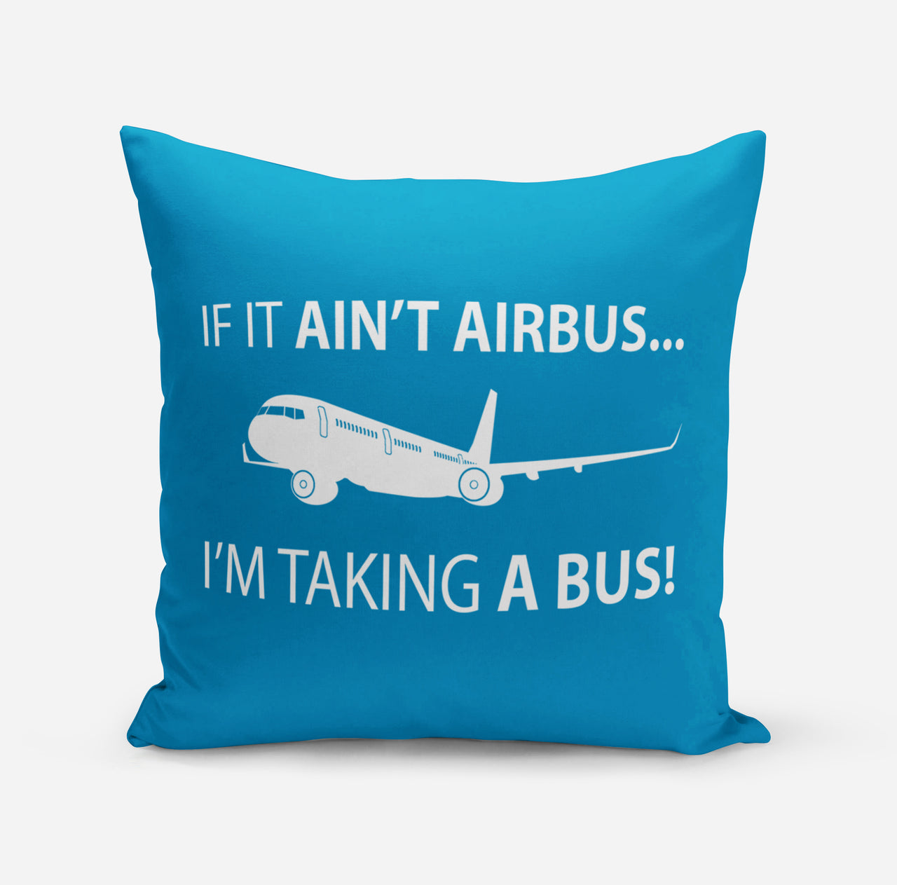 If It Ain't Airbus I'm Taking A Bus Designed Pillows