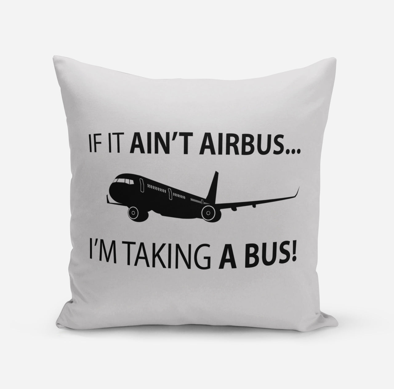 If It Ain't Airbus I'm Taking A Bus Designed Pillows