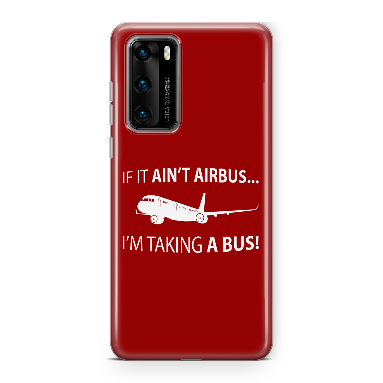 If It Ain't Airbus I'm Taking A Bus Designed Huawei Cases