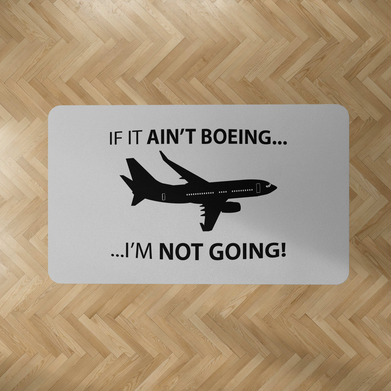 If It Ain't Boeing I'm Not Going! Designed Carpet & Floor Mats