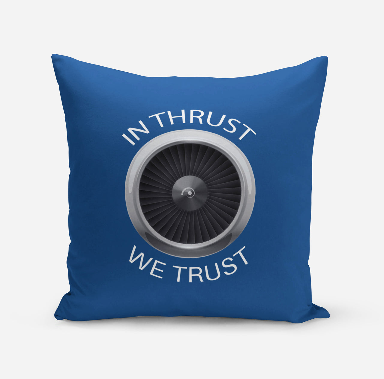 In Thrust We Trust Designed Pillows