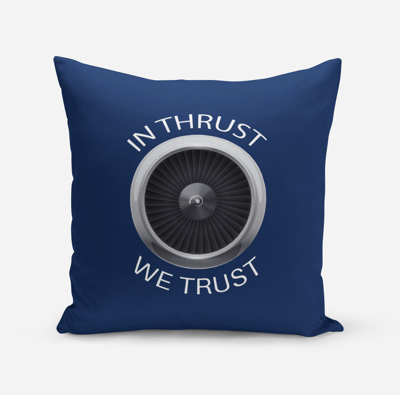 In Thrust We Trust Designed Pillows