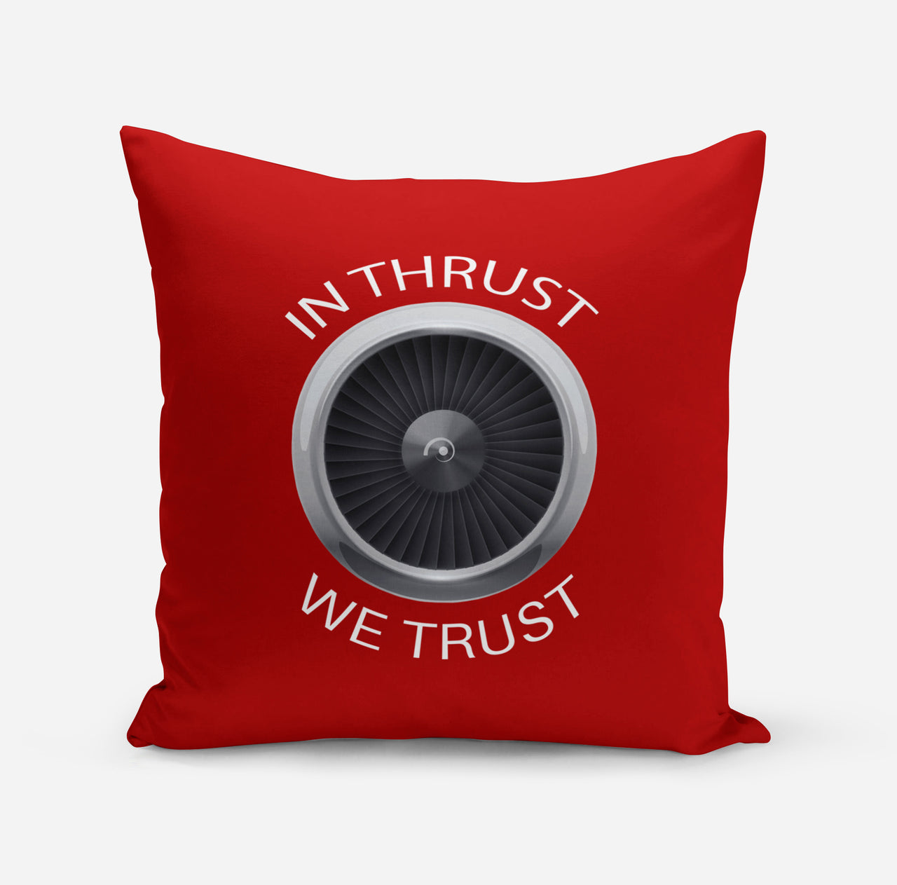 In Thrust We Trust Designed Pillows