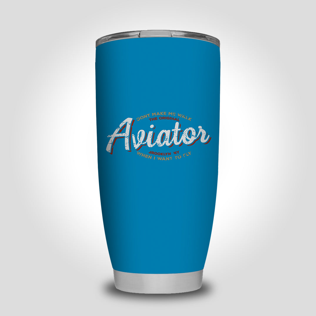 Aviator - Dont Make Me Walk Designed Tumbler Travel Mugs