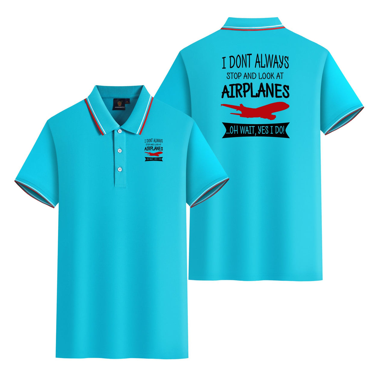 I Don't Always Stop and Look at Airplanes Designed Stylish Polo T-Shirts (Double-Side)