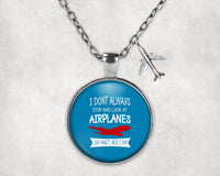 Thumbnail for I Don't Always Stop and Look at Airplanes Designed Necklaces