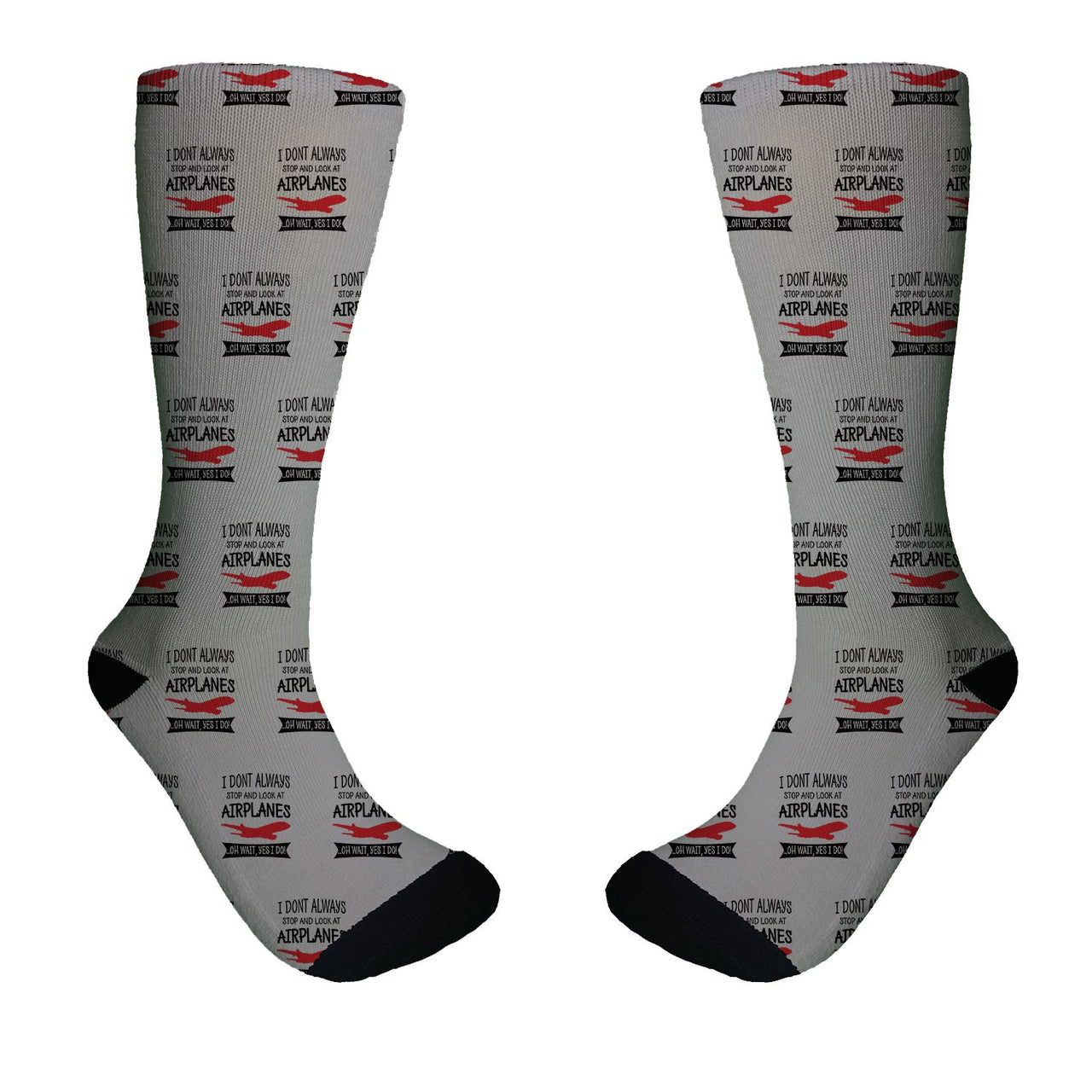 I Don't Always Stop and Look at Airplanes Designed Socks