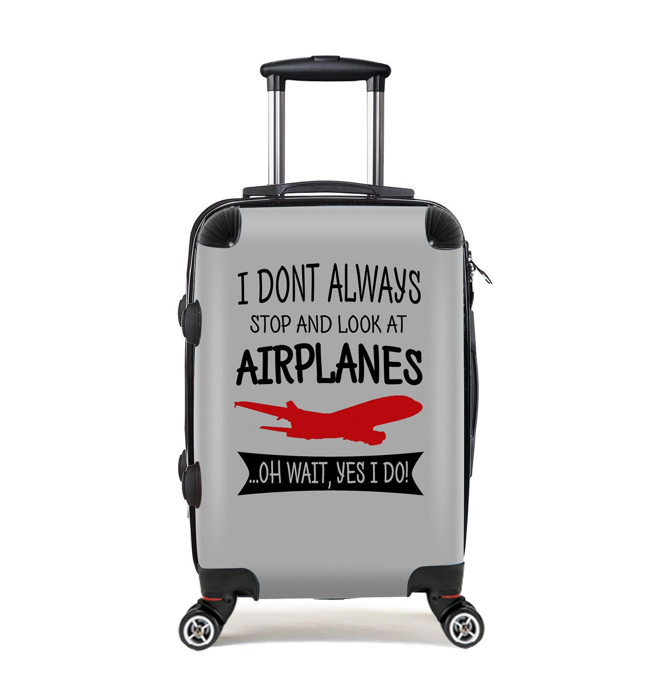 I Don't Always Stop and Look at Airplanes Designed Cabin Size Luggages