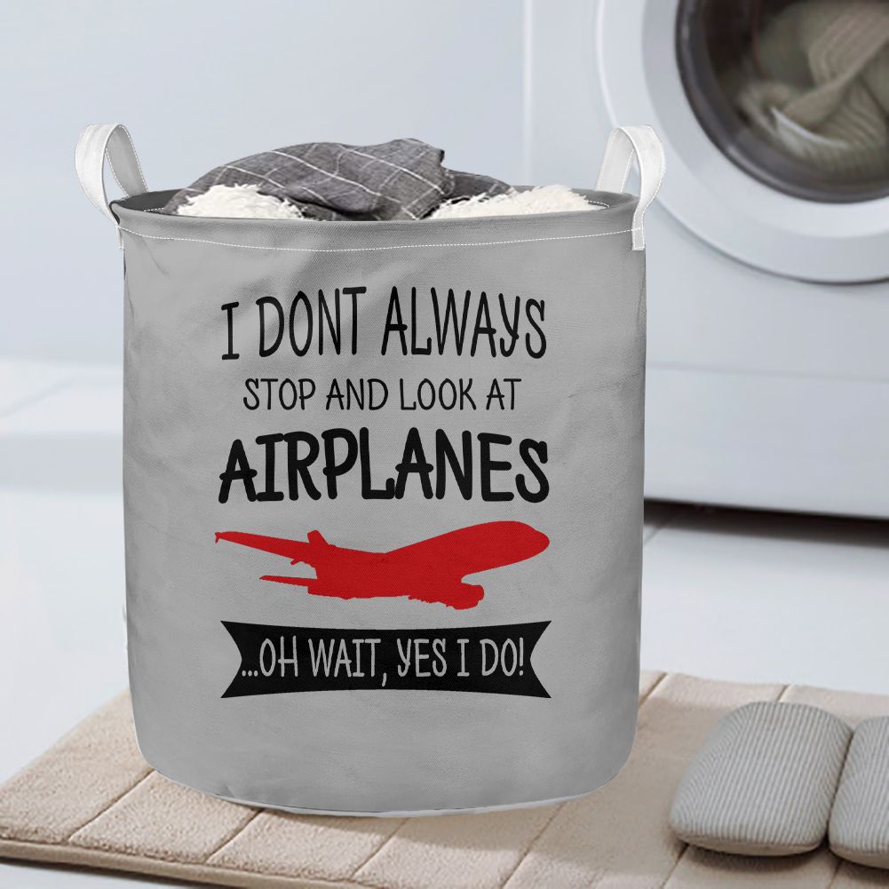 I Don't Always Stop and Look at Airplanes Designed Laundry Baskets