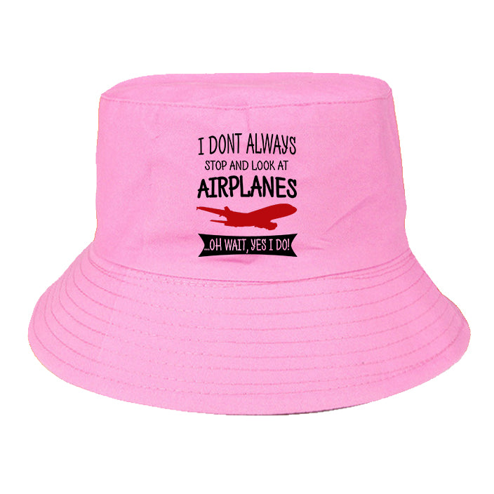 I Don't Always Stop and Look at Airplanes Designed Summer & Stylish Hats