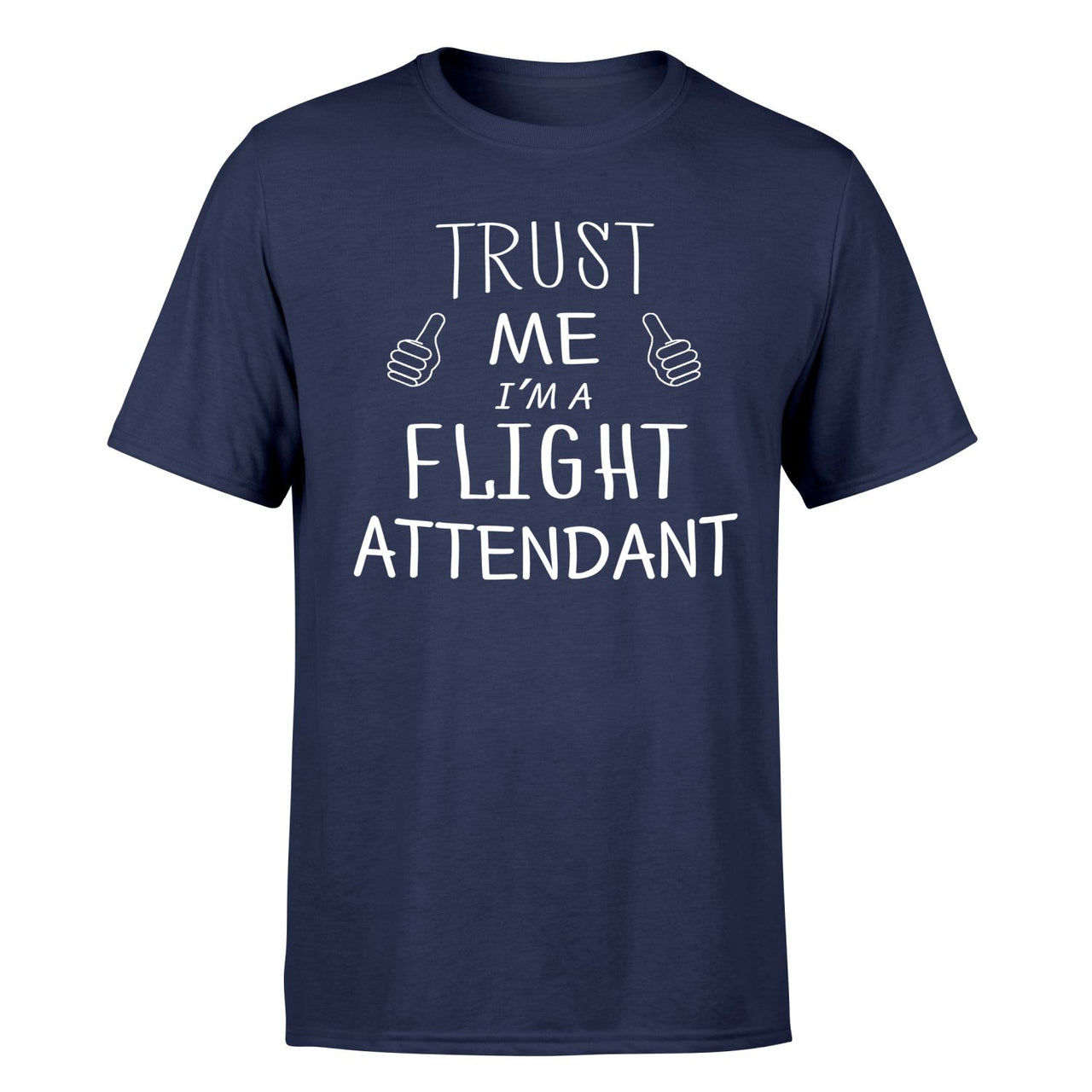 Trust Me I'm a Flight Attendant Designed T-Shirts