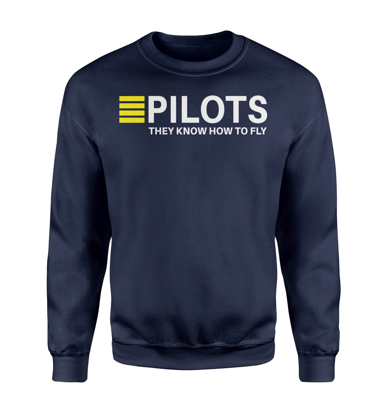 Pilots They Know How To Fly Designed Sweatshirts